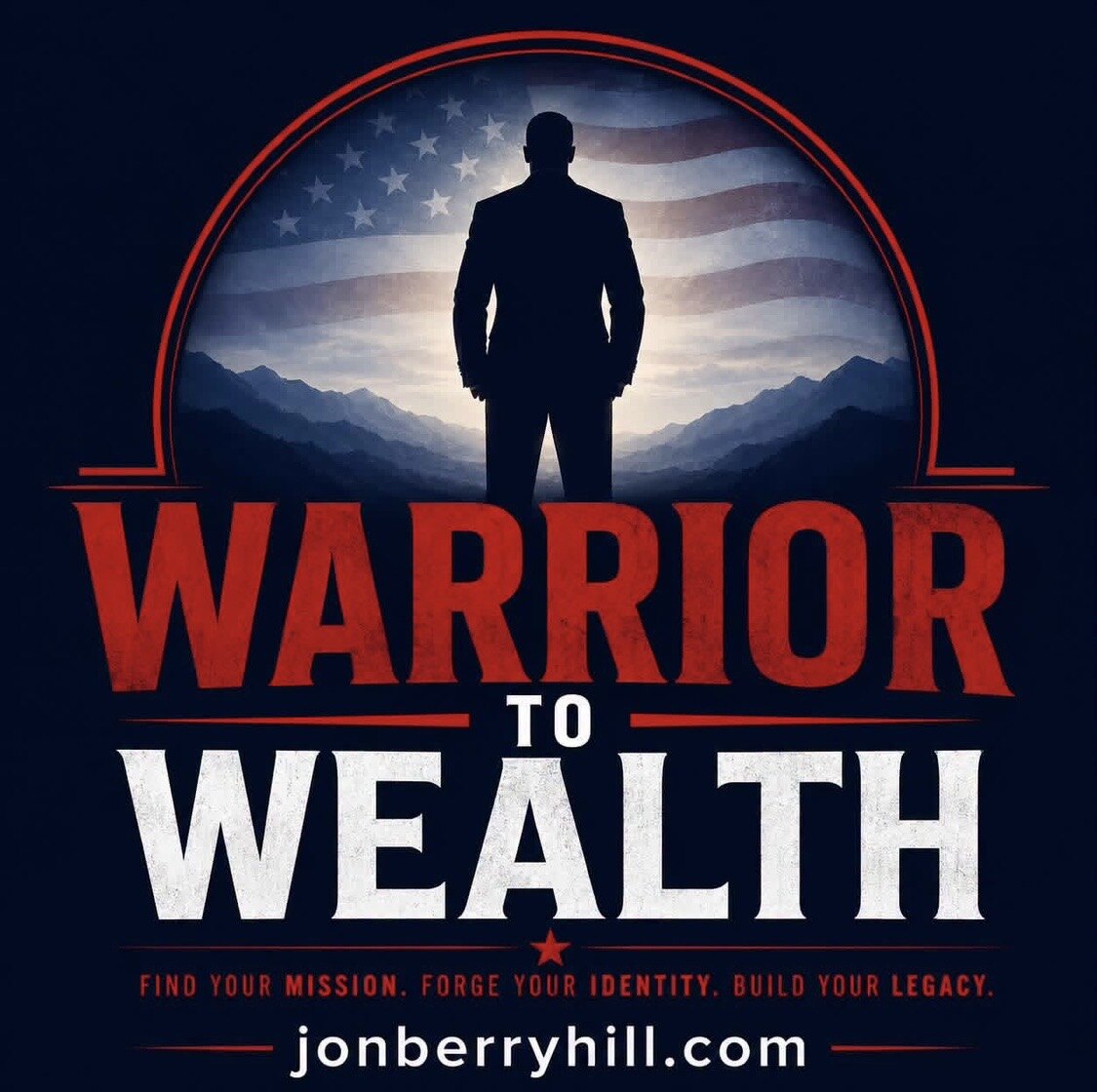 Warrior to Wealth — Find Your Mission, Forge Your Identity, Build Your Legacy